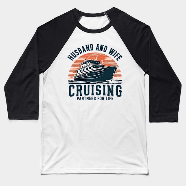 Husband and Wife cruising partners for life Baseball T-Shirt by mdr design